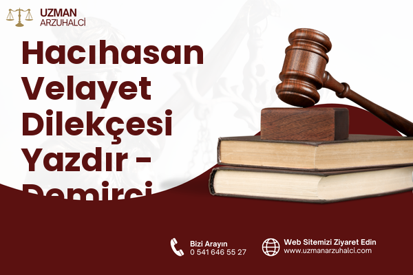 Hacıhasan Velayet Dilekçesi Yazdır - Demirci