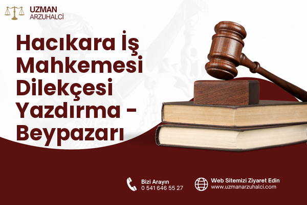 Hacıkara İş Mahkemesi Dilekçesi Yazdırma - Beypazarı