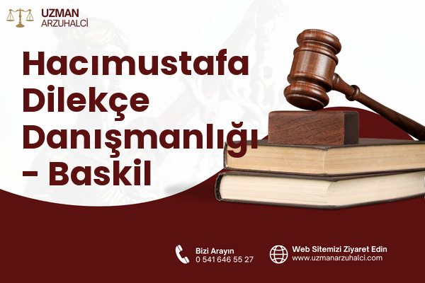 Hacımustafa Dilekçe Danışmanlığı - Baskil