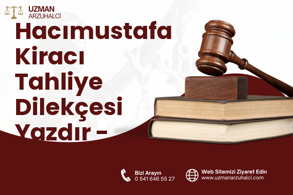 Hacımustafa Kiracı Tahliye Dilekçesi Yazdır - Baskil