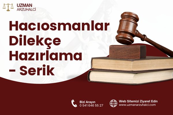 Hacıosmanlar Dilekçe Hazırlama - Serik