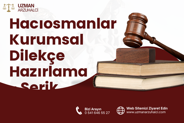 Hacıosmanlar Kurumsal Dilekçe Hazırlama - Serik