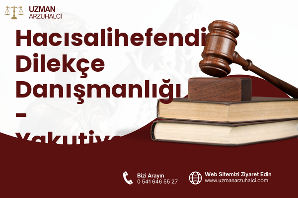 Hacısalihefendi Dilekçe Danışmanlığı - Yakutiye