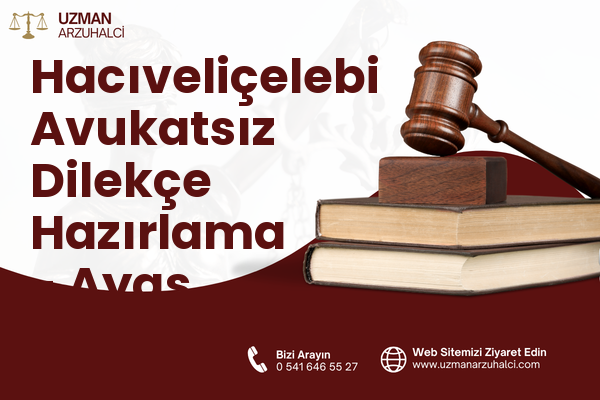 Hacıveliçelebi Avukatsız Dilekçe Hazırlama - Ayaş