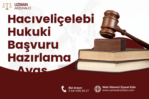 Hacıveliçelebi Hukuki Başvuru Hazırlama - Ayaş