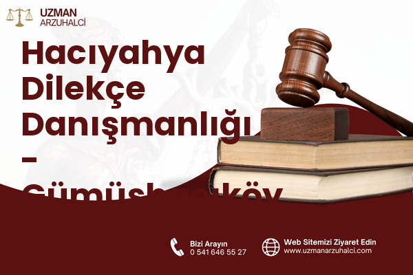 Hacıyahya Dilekçe Danışmanlığı - Gümüşhacıköy