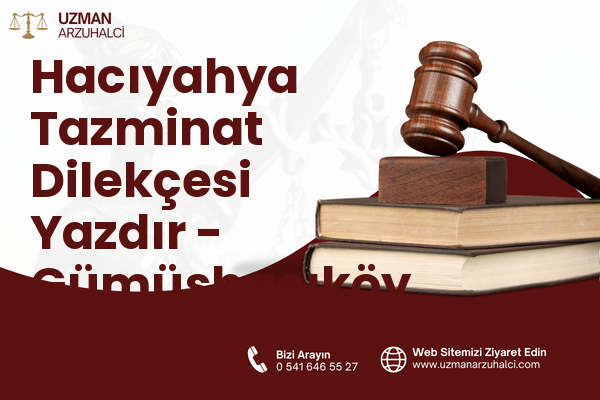 Hacıyahya Tazminat Dilekçesi Yazdır - Gümüşhacıköy