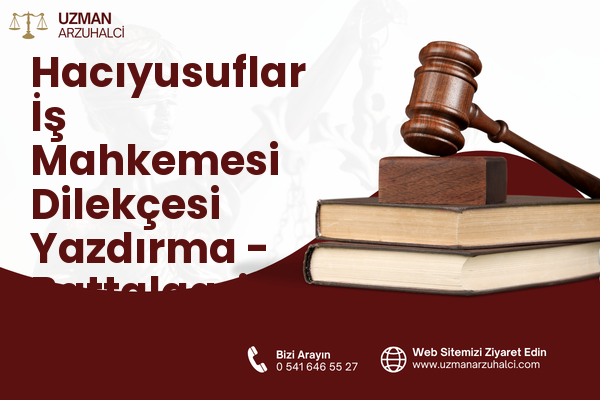 Hacıyusuflar İş Mahkemesi Dilekçesi Yazdırma - Battalgazi