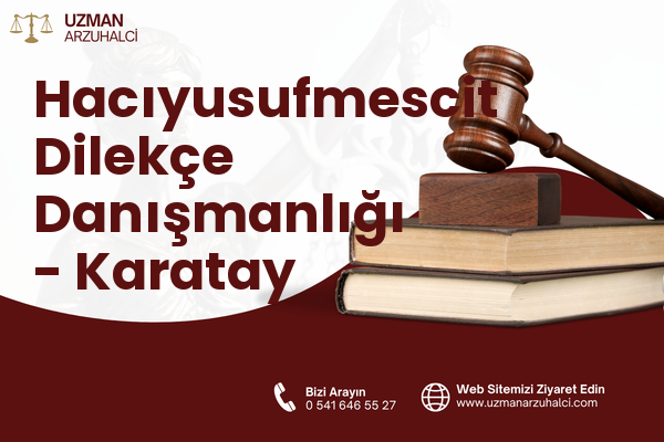 Hacıyusufmescit Dilekçe Danışmanlığı - Karatay