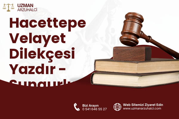 Hacettepe Velayet Dilekçesi Yazdır - Sungurlu