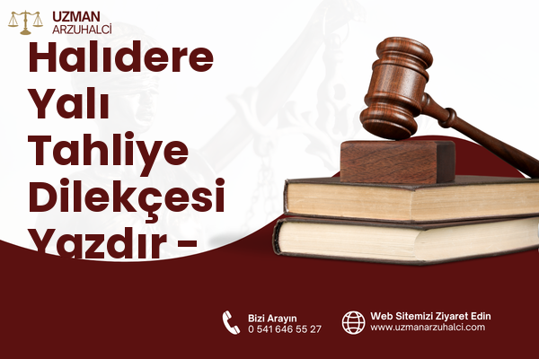 Halıdere Yalı Tahliye Dilekçesi Yazdır - Gölcük