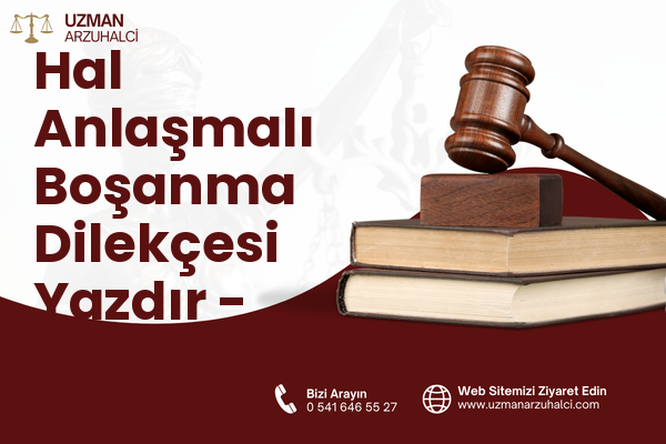 Hal Anlaşmalı Boşanma Dilekçesi Yazdır - Akdeniz