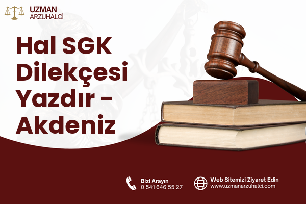 Hal SGK Dilekçesi Yazdır - Akdeniz