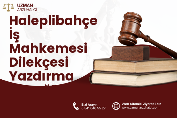 Haleplibahçe İş Mahkemesi Dilekçesi Yazdırma - Eyyübiye