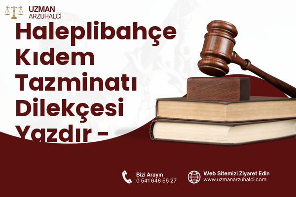 Haleplibahçe Kıdem Tazminatı Dilekçesi Yazdır - Eyyübiye
