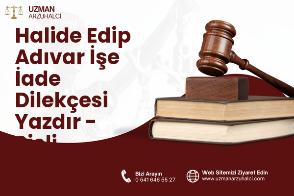 Halide Edip Adıvar İşe İade Dilekçesi Yazdır - Şişli