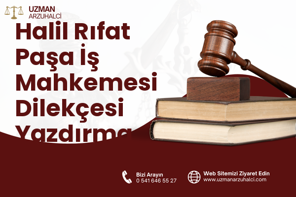 Halil Rıfat Paşa İş Mahkemesi Dilekçesi Yazdırma - Merkez