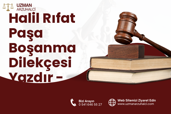 Halil Rıfat Paşa Boşanma Dilekçesi Yazdır - Merkez