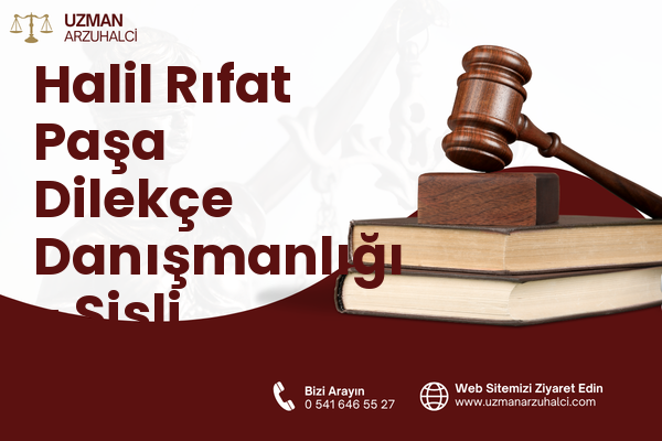 Halil Rıfat Paşa Dilekçe Danışmanlığı - Şişli