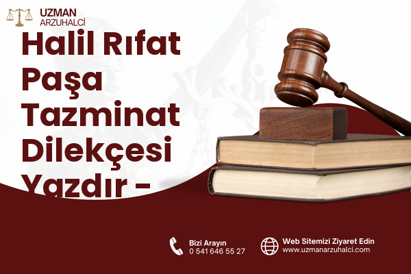 Halil Rıfat Paşa Tazminat Dilekçesi Yazdır - Merkez