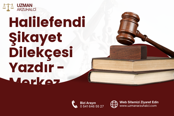 Halilefendi Şikayet Dilekçesi Yazdır - Merkez