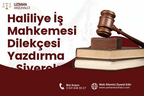 Haliliye İş Mahkemesi Dilekçesi Yazdırma - Siverek