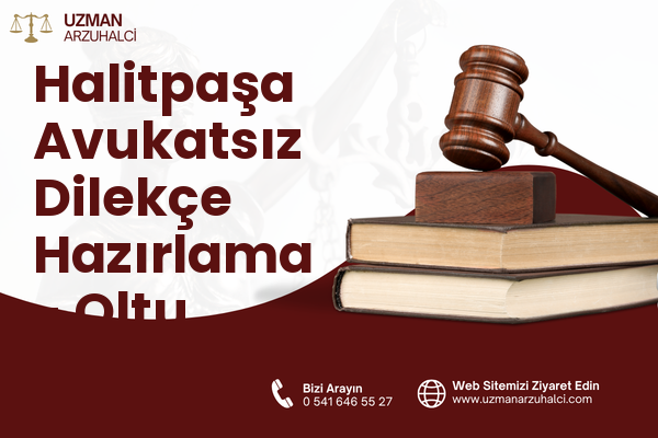 Halitpaşa Avukatsız Dilekçe Hazırlama - Oltu