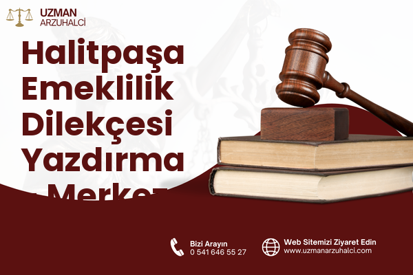 Halitpaşa Emeklilik Dilekçesi Yazdırma - Merkez