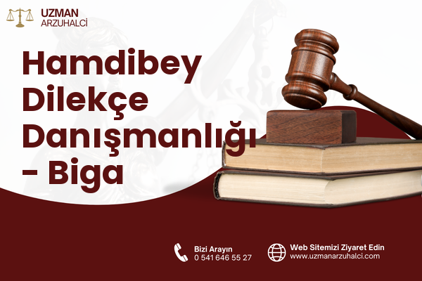 Hamdibey Dilekçe Danışmanlığı - Biga