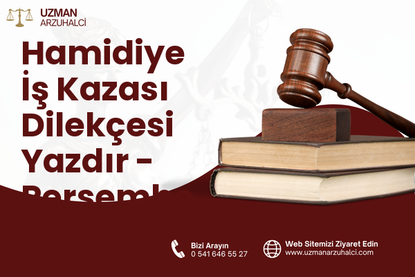 Hamidiye İş Kazası Dilekçesi Yazdır - Perşembe