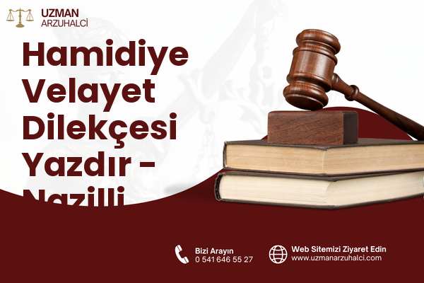 Hamidiye Velayet Dilekçesi Yazdır - Nazilli