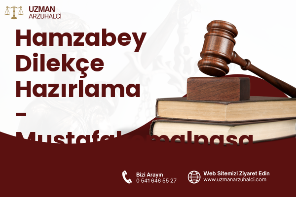 Hamzabey Dilekçe Hazırlama - Mustafakemalpaşa