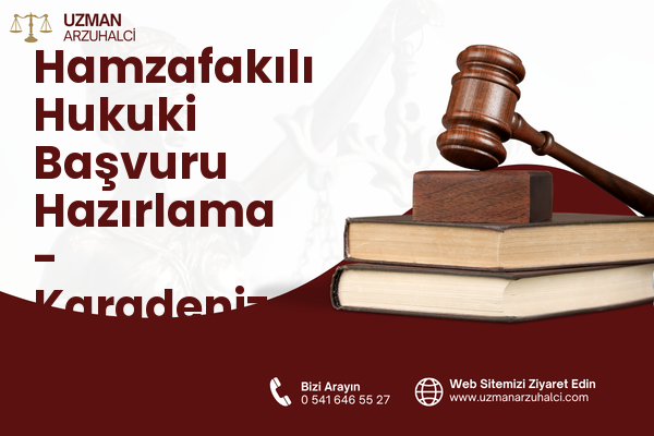 Hamzafakılı Hukuki Başvuru Hazırlama - Karadeniz Ereğli