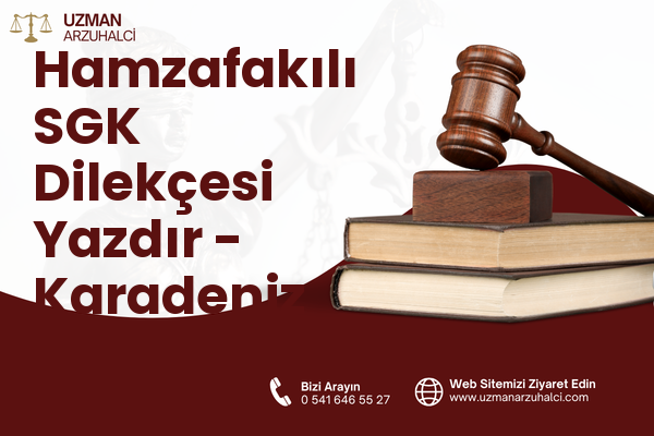 Hamzafakılı SGK Dilekçesi Yazdır - Karadeniz Ereğli