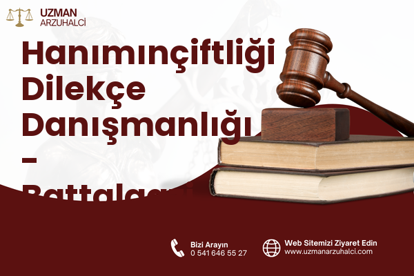Hanımınçiftliği Dilekçe Danışmanlığı - Battalgazi