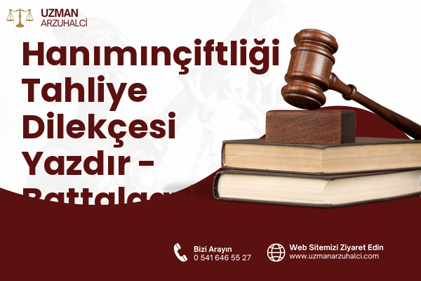 Hanımınçiftliği Tahliye Dilekçesi Yazdır - Battalgazi