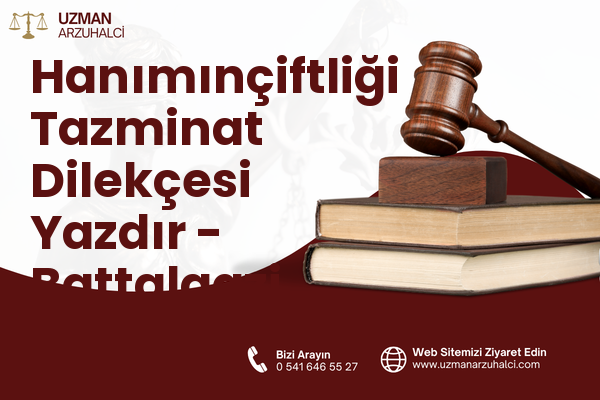 Hanımınçiftliği Tazminat Dilekçesi Yazdır - Battalgazi