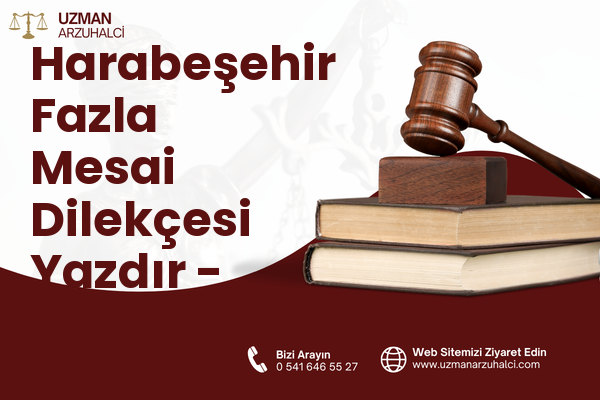 Harabeşehir Fazla Mesai Dilekçesi Yazdır - Ahlat
