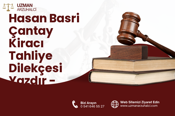 Hasan Basri Çantay Kiracı Tahliye Dilekçesi Yazdır - Altıeylül