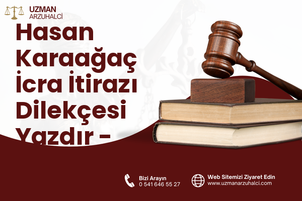 Hasan Karaağaç İcra İtirazı Dilekçesi Yazdır - Merkez