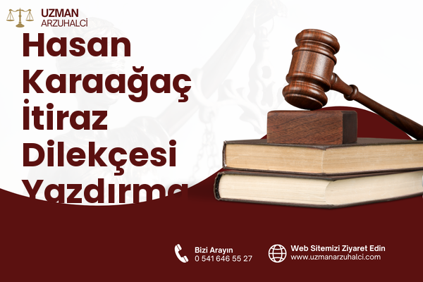 Hasan Karaağaç İtiraz Dilekçesi Yazdırma - Merkez