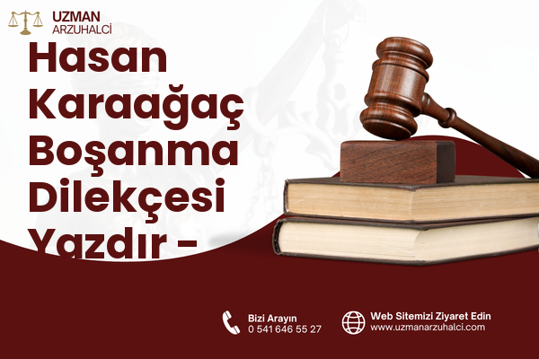 Hasan Karaağaç Boşanma Dilekçesi Yazdır - Merkez