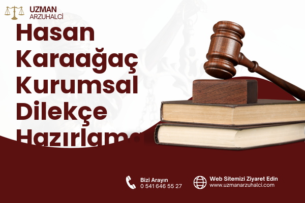 Hasan Karaağaç Kurumsal Dilekçe Hazırlama - Merkez