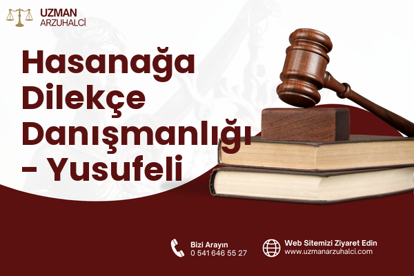 Hasanağa Dilekçe Danışmanlığı - Yusufeli