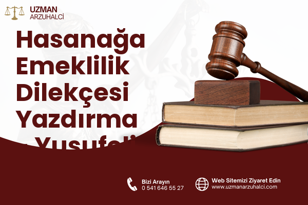 Hasanağa Emeklilik Dilekçesi Yazdırma - Yusufeli