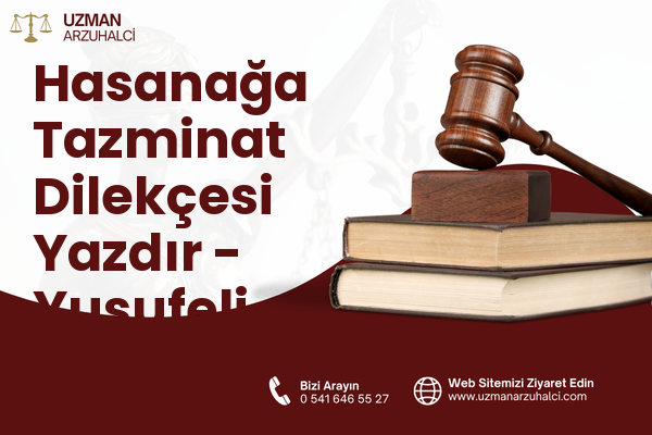 Hasanağa Tazminat Dilekçesi Yazdır - Yusufeli