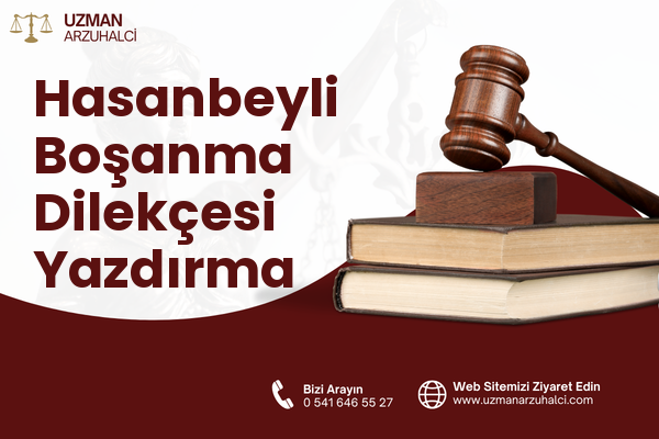 Hasanbeyli Boşanma Dilekçesi Yazdırma