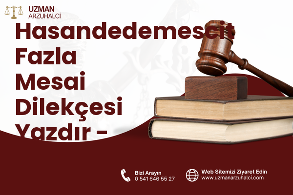 Hasandedemescit Fazla Mesai Dilekçesi Yazdır - Karatay
