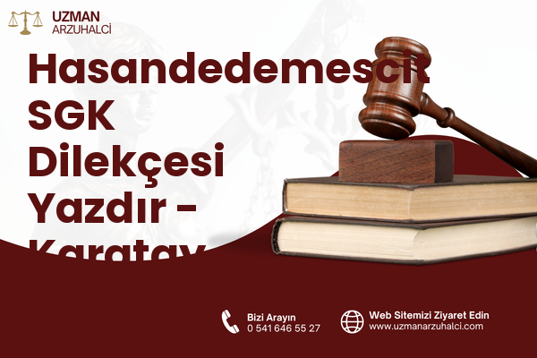 Hasandedemescit SGK Dilekçesi Yazdır - Karatay