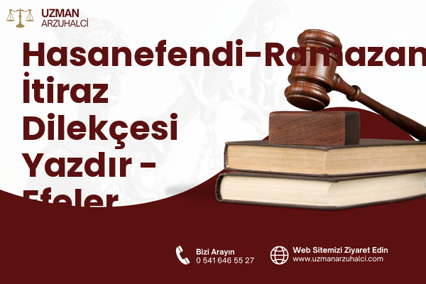 Hasanefendi-Ramazanpaşa İtiraz Dilekçesi Yazdır - Efeler